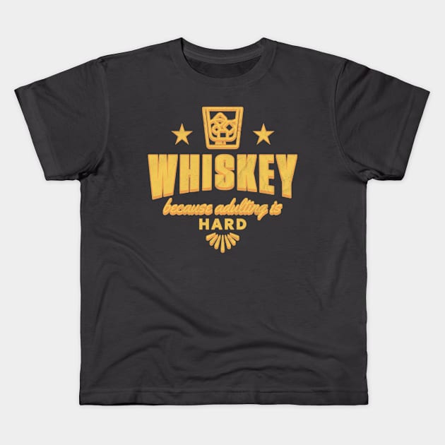 Whiskey: because adulting is hard. Kids T-Shirt by lakokakr